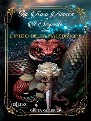 cover image of La Rosa Bianca e il Serpente, Volume 1